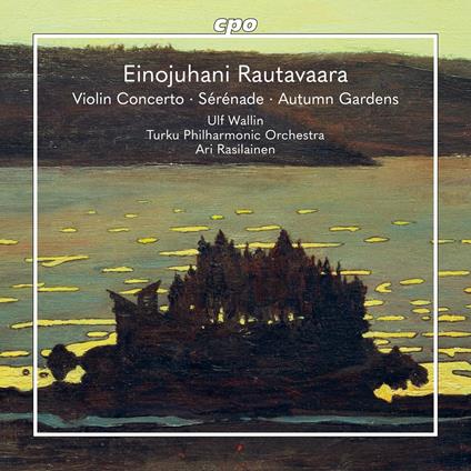 Violin Concerto - Serenade - Autumn Gardens - CD Audio di Einojuhani Rautavaara,Ulf Wallin,Turku Philharmonic Orchestra