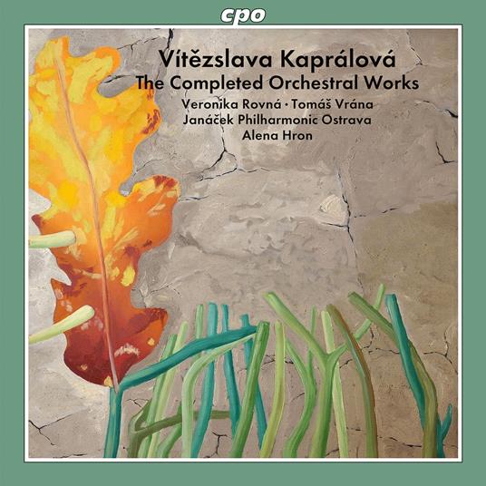 The Completed Orchestral Works - CD Audio di Janacek Philharmonic Orchestra,Vítezslava Kapralova