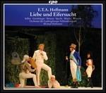 Liebe und Eifersucht - CD Audio di Ernst Theodor Amadeus Hoffmann