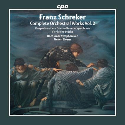 Complete Orchestral Works Vol.2. Kammersymphonie - CD Audio di Franz Schreker