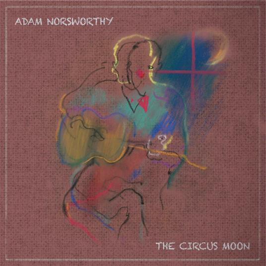 The Circus Moon - CD Audio di Adam Norsworthy