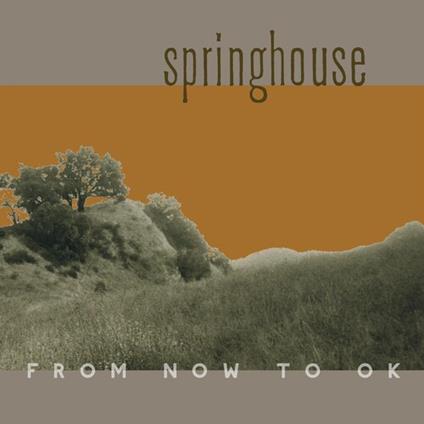 From Now To Ok - CD Audio di Springhouse