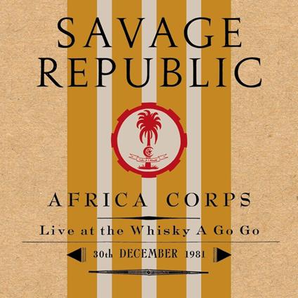 Africa Corps Live At The Whisky a Go Go 12-30-1981 - Vinile LP di Savage Republic