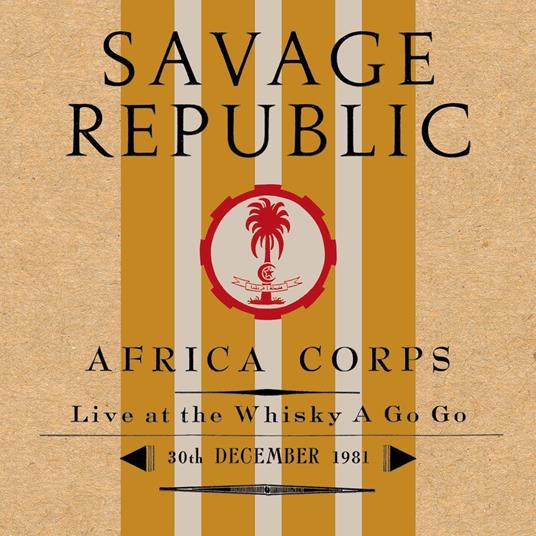 Africa Corps Live At The Whisky a Go Go 12-30-1981 - Vinile LP di Savage Republic