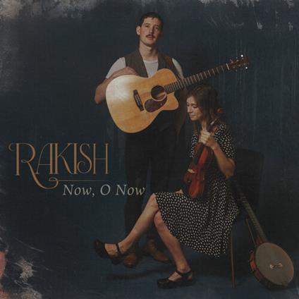 Now, O Now - CD Audio di Rakish