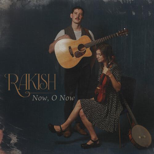 Now, O Now - CD Audio di Rakish