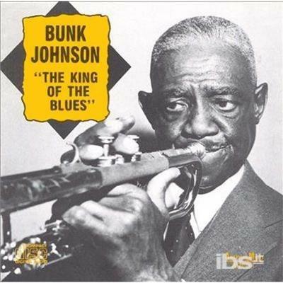 King of the Blues - CD Audio di Bunk Johnson