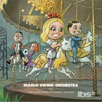 Sing-Along Songs For The Damned & Deliri - CD Audio di Diablo Swing Orchestra