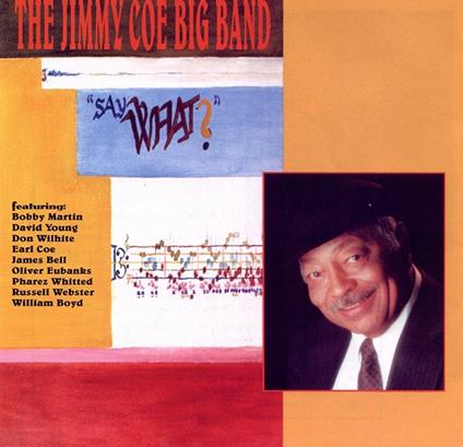 Say What?! - CD Audio di Jimmy Coe (Big Band)