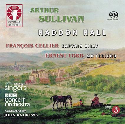 Arthur Sullivan. Haddon Hall-Ernest Ford. Mr Jericho-Francois Cellier. Captain Billy - CD Audio di John Andrews