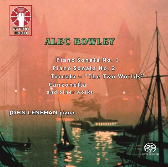 Piano Sonata - Nocturnes - Preludes - CD Audio di John Lenehan,Alec Rowley
