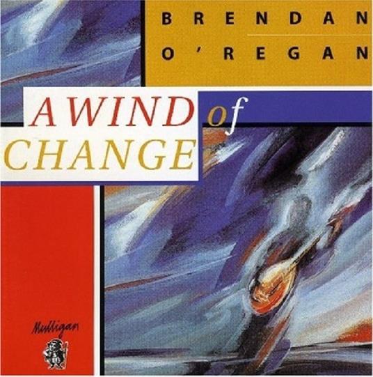 A Wind Of Change - CD Audio di Brendan O'Regan