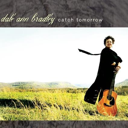 Catch Tomorrow - CD Audio di Dale Ann Bradley
