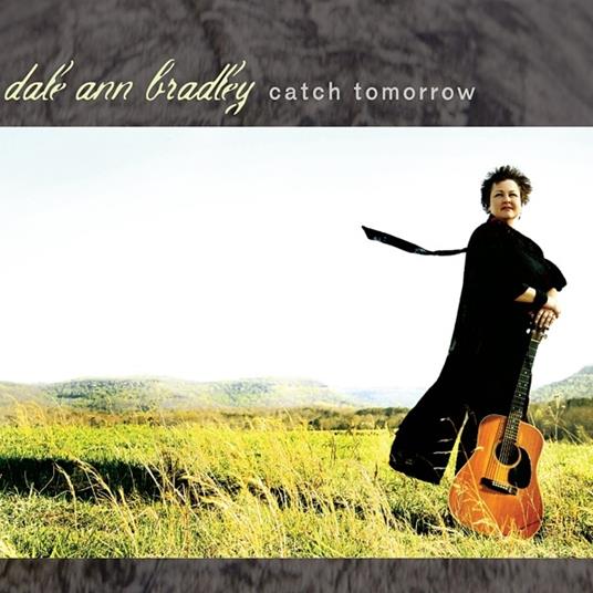 Catch Tomorrow - CD Audio di Dale Ann Bradley