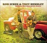 Before the Sun Goes Down - CD Audio di Rob Ickes,Trey Hensley