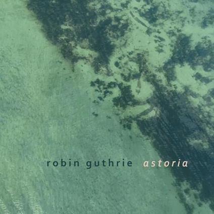 Astoria Ep - CD Audio di Robin Guthrie