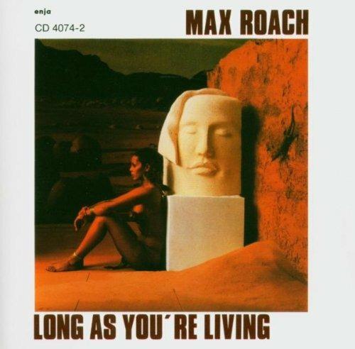 Long as You're Living - CD Audio di Max Roach
