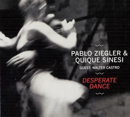 Desperate Dance - CD Audio di Pablo Ziegler,Quique Sinesi