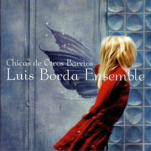 Chicas de otros barrios - CD Audio di Luis Borda (Ensemble)