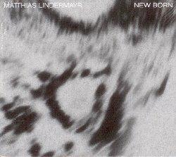 New Born - CD Audio di Matthias Lindermayr