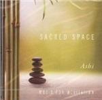 Sacred Space. Music for Meditation - CD Audio di Ashi