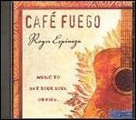 Café Fuego - CD Audio di Roger Espinoza