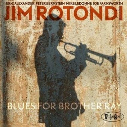 Blues for Brother Ray - CD Audio di Jim Rotondi