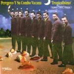 Tropicalisimo - CD Audio di Peregoyo y su Combo Vacana