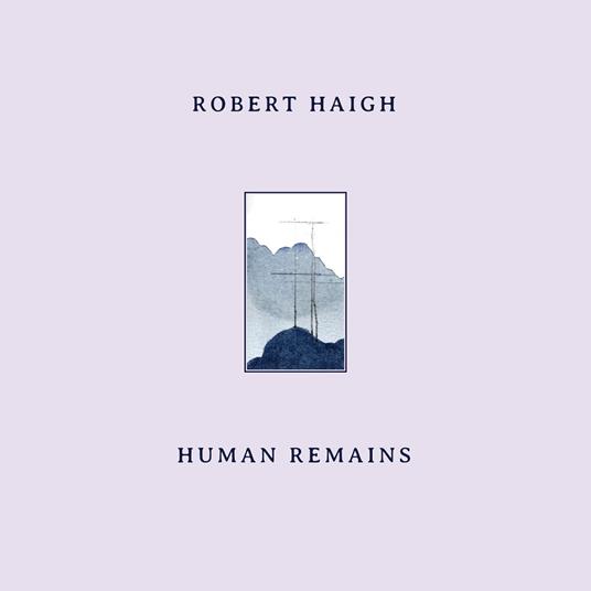 Human Remains - Vinile LP di Robert Haigh