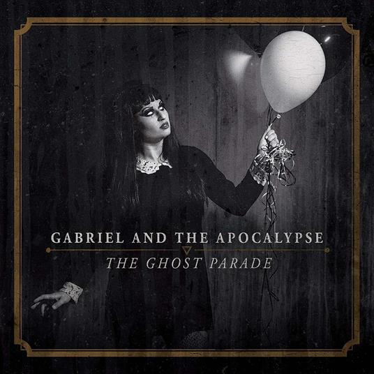 Ghost Parade - CD Audio di Gabriel and the Apocalypse
