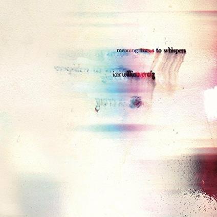 Meaning Turns to Whispers - Vinile LP di Ian William Craig