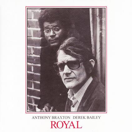 Royal - Vinile LP di Anthony Braxton,Derek Bailey