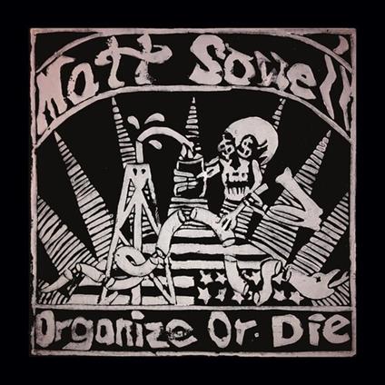Matt Sowell - Organize Or Die - Vinile LP