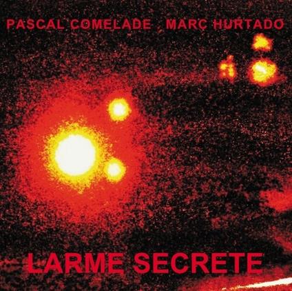 Larme Secrete - Vinile LP di Pascal & Marc Hurtado Comelade