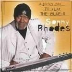 A Good Day to Play Blues - CD Audio di Sonny Rhodes