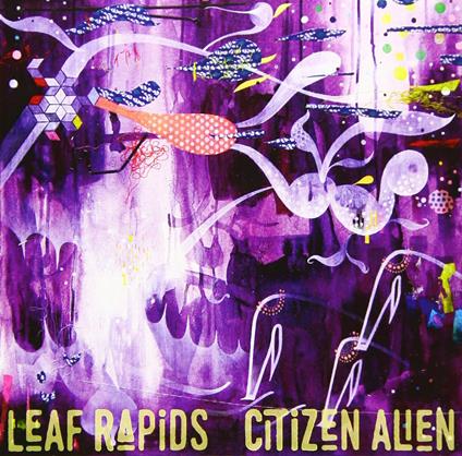 Citizen Alien - Vinile LP di Leaf Rapids