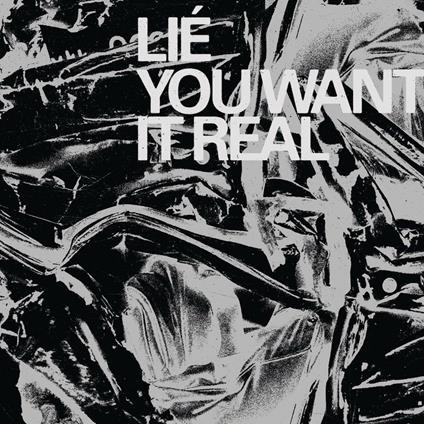 You Want it Real - Vinile LP di Lie
