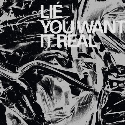 You Want it Real - CD Audio di Lie