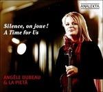 Silence, on Joue! A Time for Us - CD Audio di Angèle Dubeau