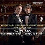 Concerti francesi per tromba - CD Audio di Kent Nagano,Orchestra Sinfonica di Montreal,Paul Merkelo