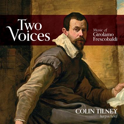 Two Voices. Music Of Girolamo Frescobaldi - CD Audio di Girolamo Frescobaldi,Colin Tilney