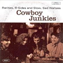Rarities, B-Sides And - CD Audio di Cowboy Junkies
