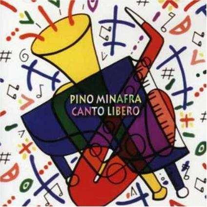Canto libero - CD Audio di Pino Minafra