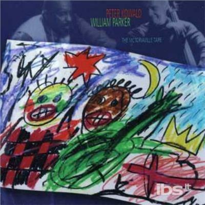 The Victoriaville Tape - CD Audio di William Parker,Peter Kowald
