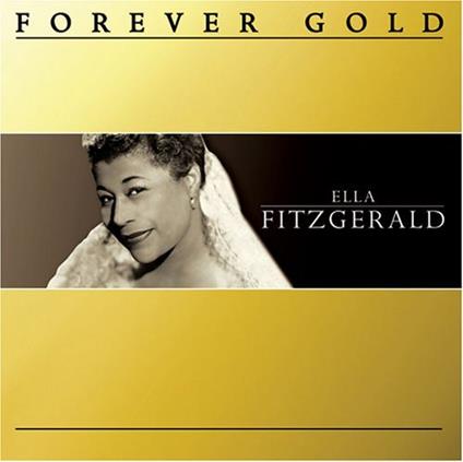 Forever Gold - CD Audio di Ella Fitzgerald