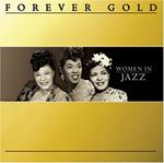 Forever Gold: Women In Jazz