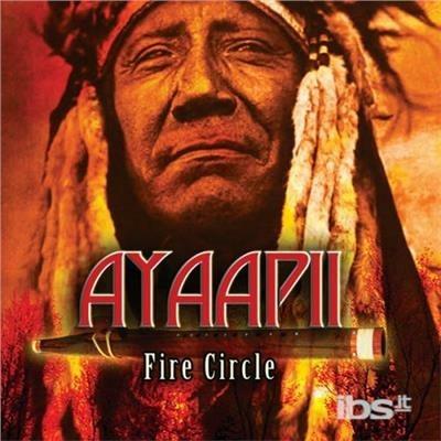 Fire Circle - CD Audio di Ayaapii