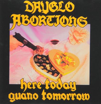 Here Today Guano Tomorrow - CD Audio di Dayglo Abortions