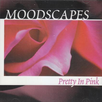 Moodscapes: Pretty In Pink - CD Audio