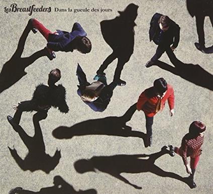 Dans La Gueule Des Jours - CD Audio di Les Breastfeeders